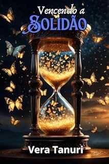 VENCENDO A SOLIDÃO: Um guia prático para você vencer a solidão