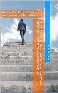 Livro Vencendo as Sombras: Um Guia para Lidar com a Ansiedade e a Depressão nos Dias Atuais: Compreendendo, Gerenciando e Superando os Desafios da Saúde Mental