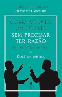 Livro Como vencer um debate sem precisar ter razão, em 38 estratagemas - dialética erística