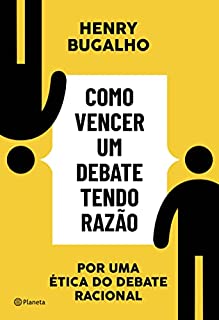 Livro Como vencer um debate tendo razão: Por uma ética do debate racional