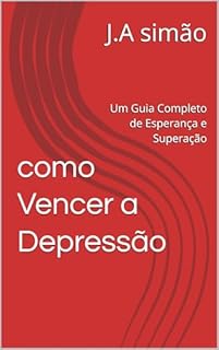 Livro como Vencer a Depressão : Um Guia Completo de Esperança e Superação