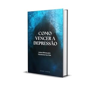 Livro COMO VENCER A DEPRESSÃO: LIÇÕES BIBLICAS PARA TRANSFORMAR SUA VIDA