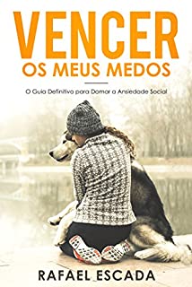 Livro Vencer os meus Medos: O Guia Definitivo para Domar a Timidez