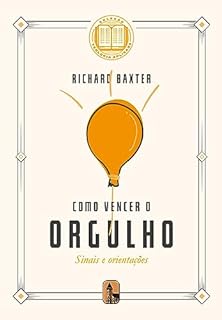 Livro Como vencer o orgulho: Sinais e orientações (Coleção Teologia Aplicada)
