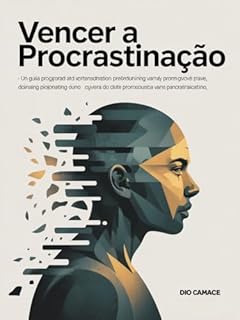 Livro Vencer a Procrastinação - Um guia profundo para entender por que você trava, como quebrar o ciclo das promessas vazias e finalmente agir com clareza, propósito e constância.