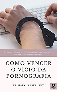 Livro Como vencer o vício da pornografia
