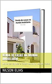 Venda de casas no mundo imobiliário: Maneiras rápidas e fáceis de como vender casas