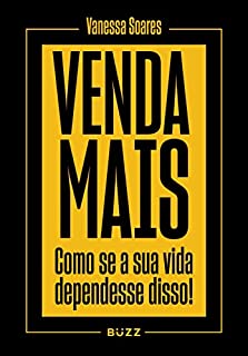 Venda mais: como se sua vida dependesse disso!