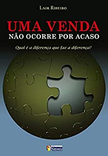 Livro Uma venda não ocorre por acaso: Qual é a diferença que faz a diferença