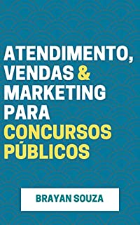 Vendas para Concursos Públicos: Tudo sobre vendas, marketing e atendimento para Concursos Públicos