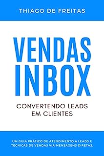Livro Vendas Inbox - Convertendo Leads em Clientes: Um Guia Prático de atendimento a leads e técnicas de vendas via mensagens diretas.