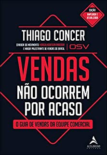 Livro Vendas Não Ocorrem Por Acaso: O Guia de Vendas da Equipe Comercial