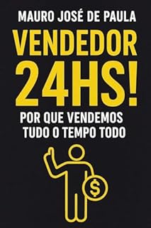 Livro Vendedor 24hs: Porque vendemos tudo o tempo todo