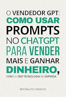 Livro O vendedor GPT: como usar prompts no ChatGPT para vender mais e ganhar dinheiro, com ou sem tecnologia na empresa
