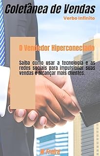 Livro O Vendedor Hiperconectado - Saiba como usar a tecnologia e as redes sociais para impulsionar suas vendas e alcançar mais clientes