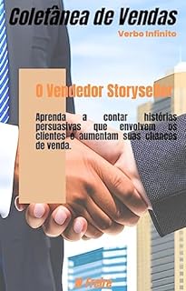 Livro O Vendedor Storyseller - Aprenda a contar histórias persuasivas que envolvem os clientes e aumentam suas chances de venda (Vendas Livro 15)