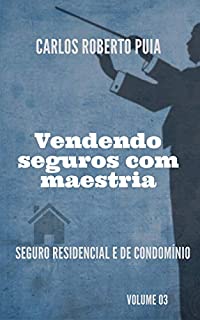 Livro Vendendo seguros com maestria: Seguro Residencia e de Condomínios - Volume 3
