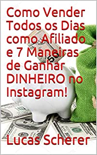 Como Vender Todos os Dias como Afiliado e 7 Maneiras de Ganhar DINHEIRO no Instagram!