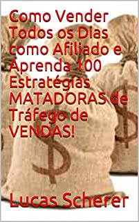 Livro Como Vender Todos os Dias como Afiliado e Aprenda 100 Estratégias MATADORAS de Tráfego de VENDAS!