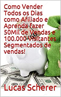 Como Vender Todos os Dias como Afiliado e Aprenda fazer 50Mil de Vendas e 100.000 Visitantes Segmentados de vendas!