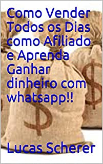 Livro Como Vender Todos os Dias como Afiliado e Aprenda Ganhar dinheiro com whatsapp!!