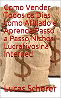 Livro Como Vender Todos os Dias como Afiliado e Aprenda Passo a Passo Nichos Lucrativos na Internet!