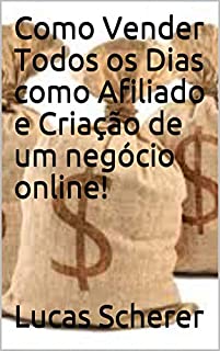 Livro Como Vender Todos os Dias como Afiliado e Criação de um negócio online!