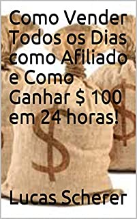 Livro Como Vender Todos os Dias como Afiliado e Como Ganhar $ 100 em 24 horas!