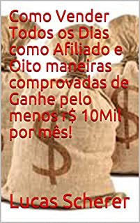 Livro Como Vender Todos os Dias como Afiliado e Oito maneiras comprovadas de Ganhe pelo menos r$ 10Mil por mês!