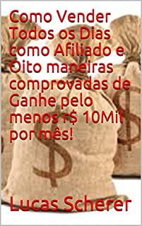 Como Vender Todos os Dias como Afiliado e Oito maneiras comprovadas de Ganhe pelo menos r$ 10Mil por mês!