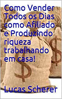 Livro Como Vender Todos os Dias como Afiliado e Produzindo riqueza trabalhando em casa!