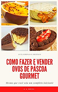 Como Fazer e Vender Ovos de Páscoa Gourmet