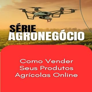 Livro Como Vender Seus Produtos Agrícolas Online (SUCESSO NO AGRONEGÓCIO Livro 1)