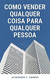 Como vender qualquer coisa para qualquer pessoa