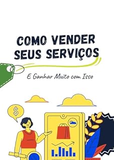 Livro Como Vender Seus Serviços e Ganhar Muito com Isso