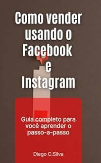 Livro Como vender usando o Facebook e Instagram: Guia completo para você aprender o passo-a-passo