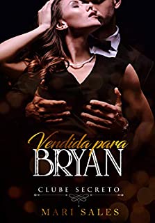 Livro Vendida Para Bryan (Clube Secreto)