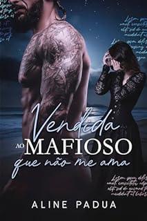 Livro VENDIDA AO MAFIOSO QUE NÃO ME AMA