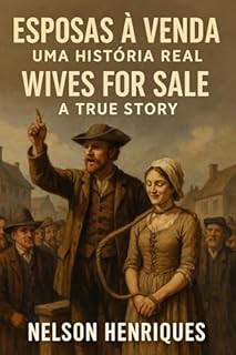 Livro Vendidas como Esposas/Sold as Wives: O Ritual Esquecido da Europa que Transformava Mulheres em Mercadoria/The Forgotten Ritual in Europe That Turned Women into Property (Livros Bilingue Livro 1)