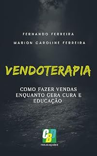 Livro VENDOTERAPIA: Como Fazer Vendas Enquanto Gera Cura e Educação