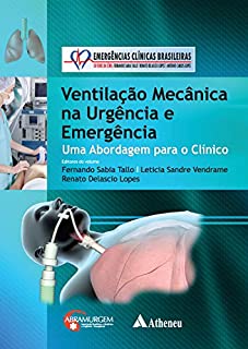 Livro Ventilação Mecânica na Urgência e Emergência: Abordagem para o Clínico (Série Emergências Clínicas Brasileiras)