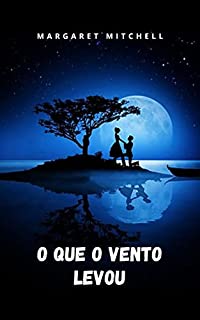 Livro O que o vento levou: A história de amor mais fascinante já contada.