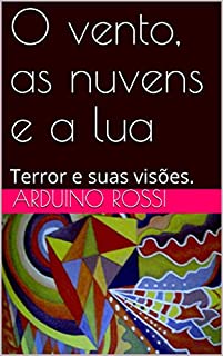 Livro O vento, as nuvens e a lua: Terror e suas visões.