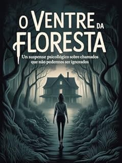Livro O Ventre da Floresta - Um Suspense Psicológico Sobre Chamados que Não Podem Ser Ignorados