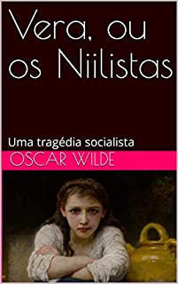 Livro Vera, ou os Niilistas: Uma tragédia socialista