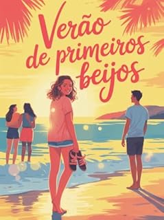 Livro Verão de Primeiros Beijos - é um romance doce e envolvente sobre descobertas, amadurecimento e os encantos