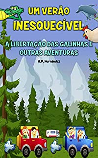 Livro Um Verão Inesquecível: A libertação das galinhas e outras aventuras: Livro infantil. Leitura de 8 a 12 anos.