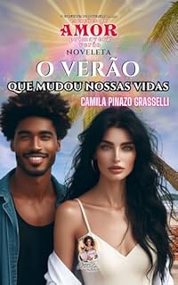 Livro O Verão Que Mudou Nossas Vidas: 1ª COLETÂNEA DE NOVELETAS P.A.L.A.: ESTAÇÕES DE AMOR (PRIMAVERA-VERÃO)