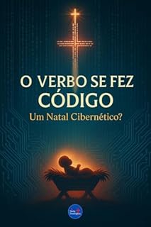 Livro O Verbo se fez Código : Um Natal Cibernético ?