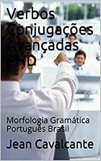 Livro Verbos Conjugações Avançadas PHD: Morfologia Gramática Português Brasil (Edição Agentum (Ag) Livro 1)